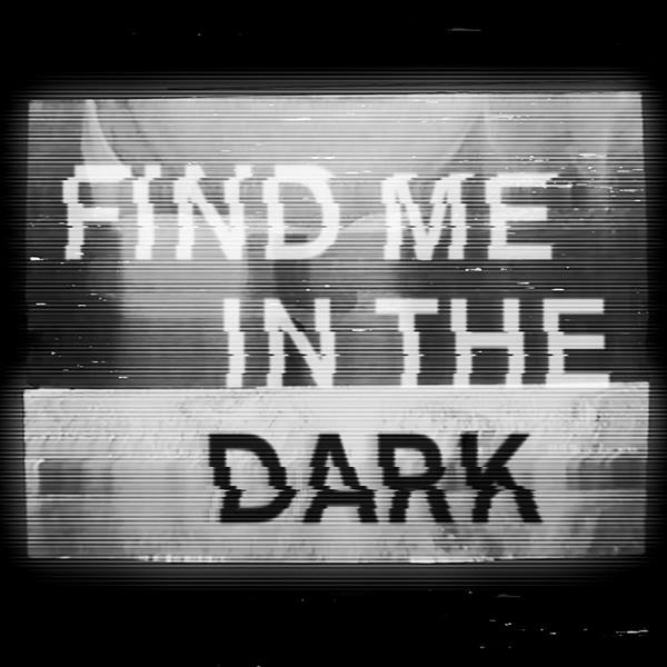 Find Me In The Dark At Corsica Studios